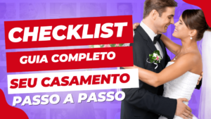 Checklist Casamento: O Guia Completo Passo a Passo para Organizar Seu Grande Dia