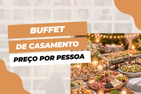 Buffet de casamento: preço por pessoa e o que observar no contrato