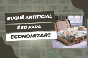 Buquê artificial é só para economizar? Entenda os outros motivos dessa escolha