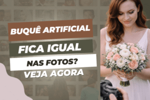 Buquê de noiva artificial nas fotos: o que muda e o que não muda