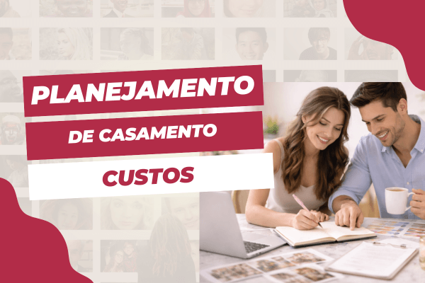 Planejamento de casamento: quanto custa organizar cada etapa