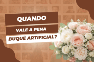 Buquê de noiva artificial vale a pena em quais situações?