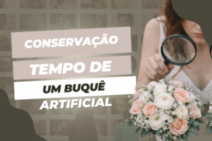 Quanto tempo dura um buquê de noiva artificial de boa qualidade