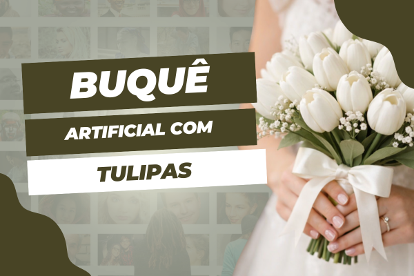 Tulipas no buquê de noiva artificial: leveza visual e elegância sem exageros