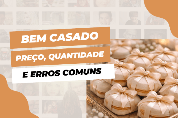 Bem-casado: preço, quantidade ideal e erros comuns