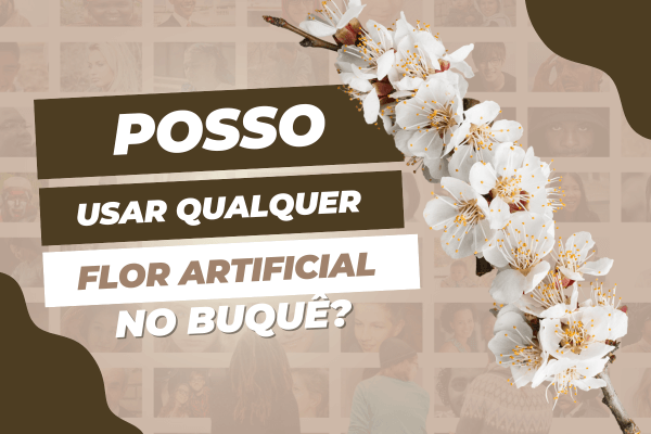 Posso escolher qualquer flor para buquê de noiva artificial? O que considerar antes