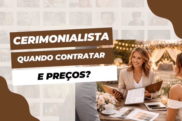 Cerimonialista de casamento: quanto custa e quando contratar