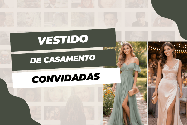Vestido para convidada de casamento: como escolher o ideal para cada ocasião dia, noite, local e estilo