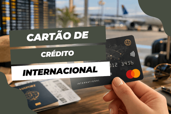 Cartão internacional: como escolher o melhor para usar no exterior e evitar custos desnecessários